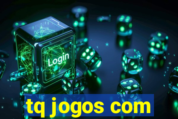 tq jogos com